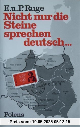 Nicht nur die Steine sprechen deutsch. Polens Deutsche Ostgebiete Nicht nur die Steine sprechen deutsch. Polens Deutsche Ostgebiete