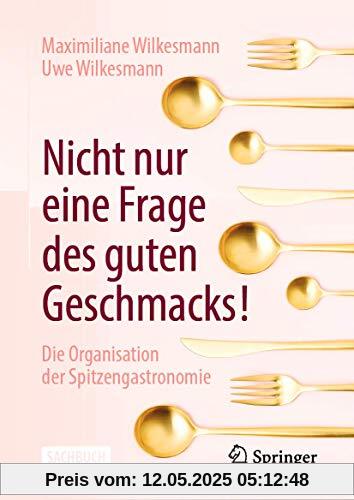 Nicht nur eine Frage des guten Geschmacks!: Die Organisation der Spitzengastronomie Nicht nur eine Frage des guten Geschmacks!: Die Organisation der Spitzengastronomie