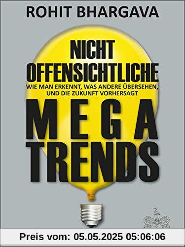 Nicht offensichtliche MEGATRENDS: Wie man erkennt, was andere übersehen, und die Zukunft vorhersagt (Deutsche Erstausgabe)