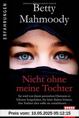 Nicht ohne meine Tochter: Betty Mahmoody, von ihrem persischen Ehemann in Teheran festgehalten, hätte fliehen können, ...