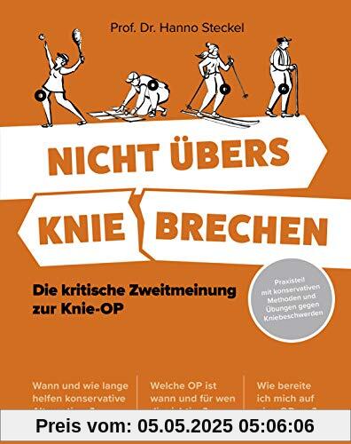 Nicht übers Knie brechen: Die kritische Zweitmeinung zur Knie-OP - Praxisteil mit konservativen Methoden und Übungen gegen Kniebeschwerden - Welche OP ist wann & für wen die richtige? Nicht übers Knie brechen: Die kritische Zweitmeinung zur Knie-OP - Praxisteil mit konservativen Methoden und Übungen gegen Kniebeschwerden - Welche OP ist wann & für wen die richtige?