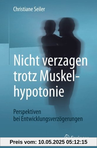 Nicht verzagen trotz Muskelhypotonie: Perspektiven bei Entwicklungsverzögerungen