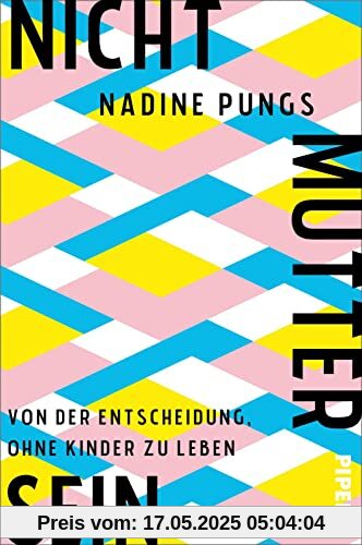Nichtmuttersein: Von der Entscheidung, ohne Kinder zu leben