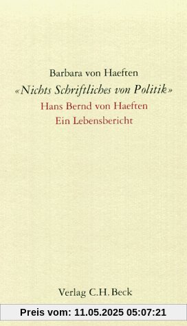 'Nichts Schriftliches von Politik': Hans Bernd von Haeften. Ein Lebensbericht