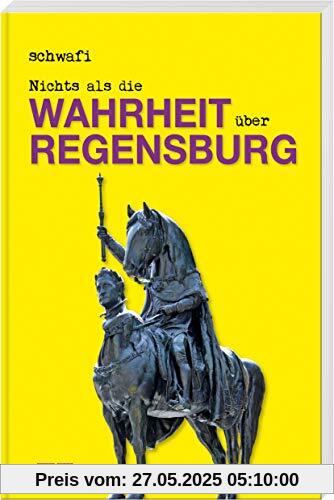 Nichts als die Wahrheit über Regensburg