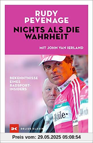 Nichts als die Wahrheit: Bekenntnisse eines Radsport-Insiders Nichts als die Wahrheit: Bekenntnisse eines Radsport-Insiders