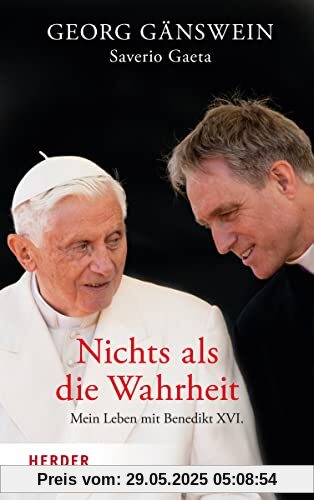 Nichts als die Wahrheit: Mein Leben mit Benedikt XVI.