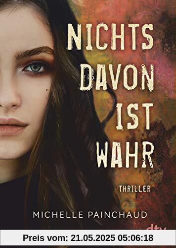 Nichts davon ist wahr: Roman