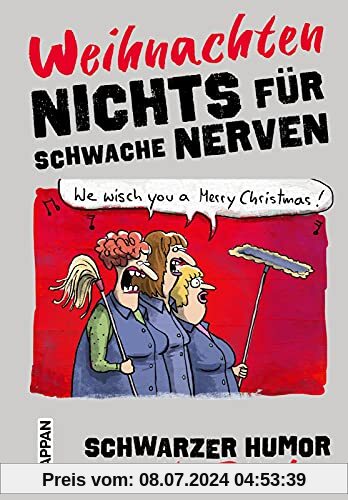 Nichts für schwache Nerven – Weihnachten!: Schwarzer Humor unterm Tannenbaum | Witziges Geschenkbuch mit schwarzem Humor zu Weihnachten. Perfekt als Wichtelgeschenk.