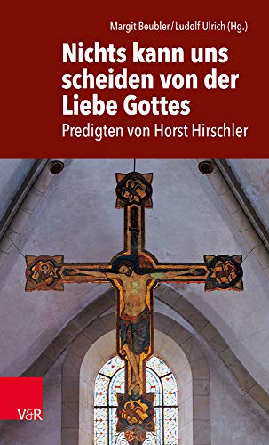 Nichts kann uns scheiden von der Liebe Gottes: Predigten von Horst Hirschler von Vandenhoeck + Ruprecht
