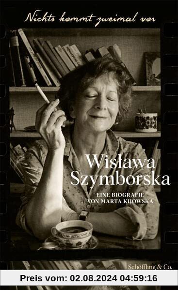 Nichts kommt zweimal vor. Wisława Szymborska.: Eine Biografie