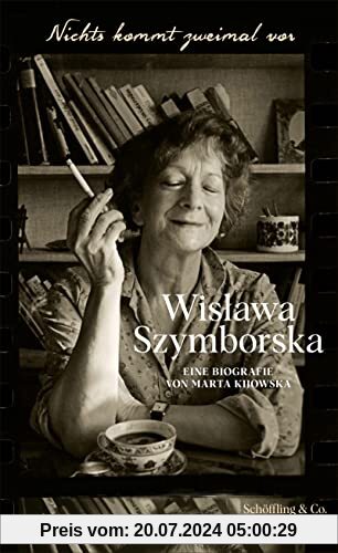 Nichts kommt zweimal vor. Wisława Szymborska.: Eine Biografie