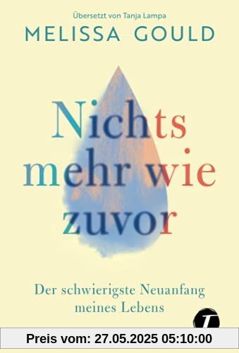 Nichts mehr wie zuvor - Der schwierigste Neuanfang meines Lebens