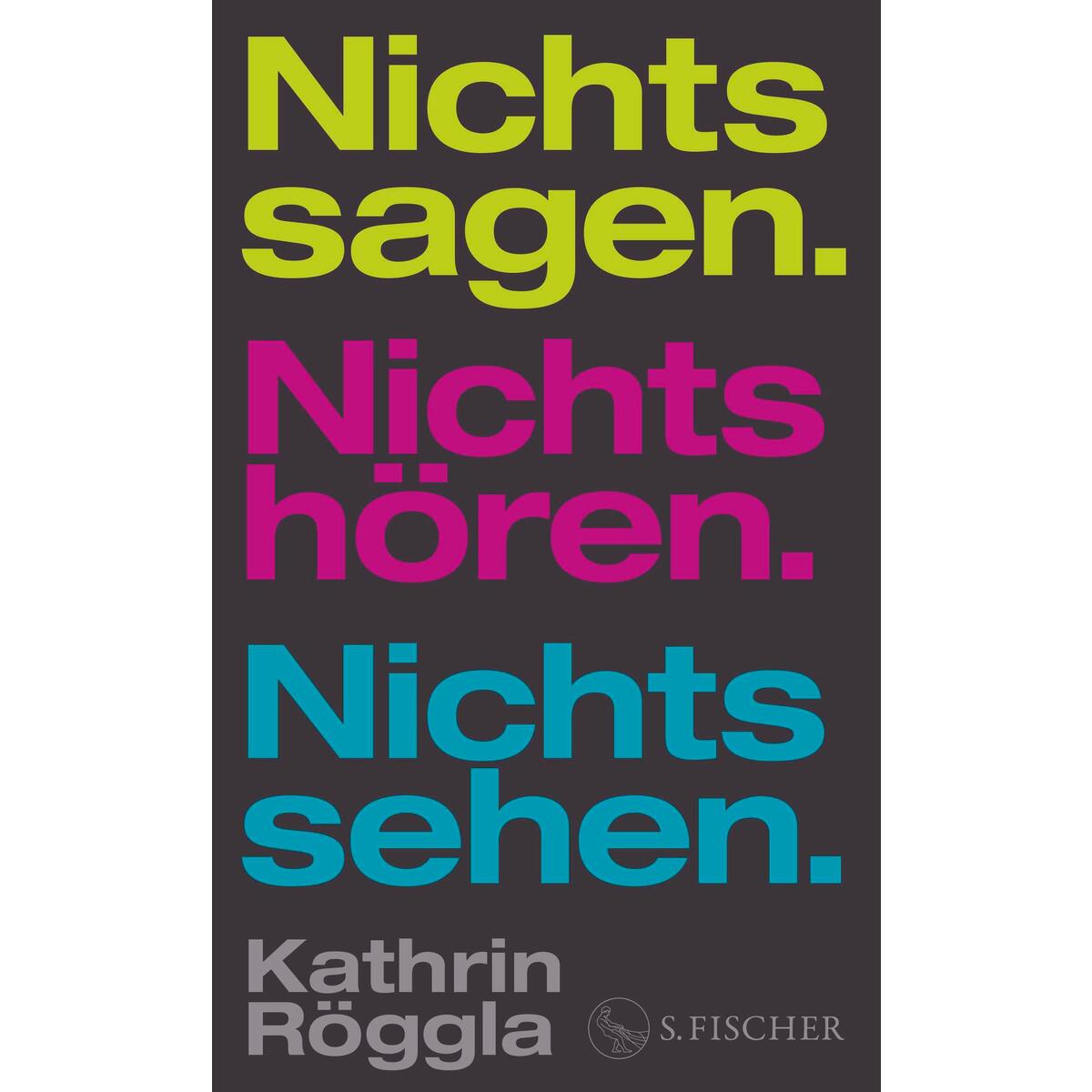 Nichts sagen. Nichts hören. Nichts sehen. Nichts sagen. Nichts hören. Nichts sehen. von FISCHER, S.