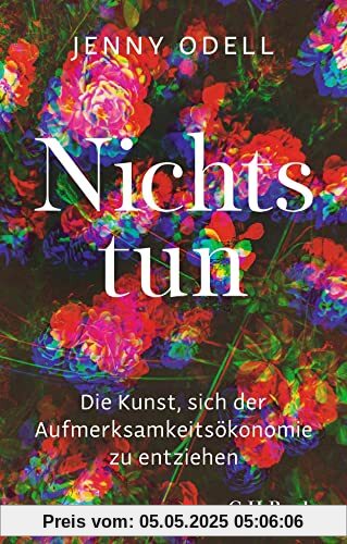 Nichts tun: Die Kunst, sich der Aufmerksamkeitsökonomie zu entziehen (Beck Paperback)