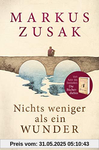Nichts weniger als ein Wunder: Roman Nichts weniger als ein Wunder: Roman