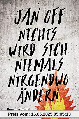Nichts wird sich niemals nirgendwo ändern: Roman Nichts wird sich niemals nirgendwo ändern: Roman
