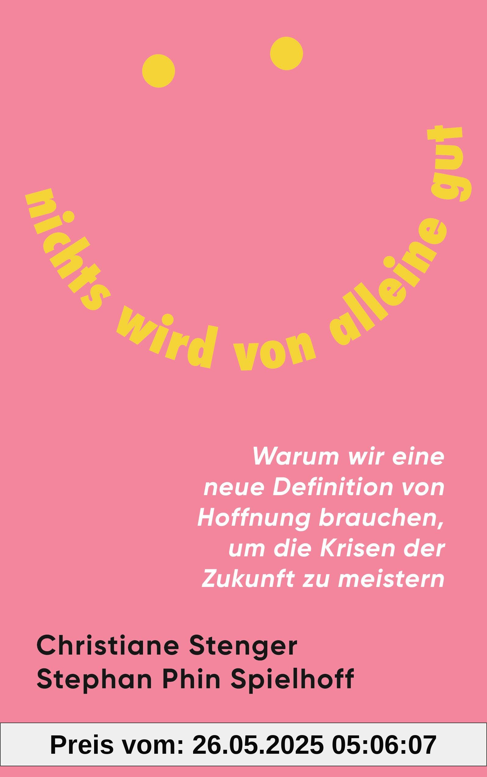 Nichts wird von alleine gut: Warum wir eine neue Definition von Hoffnung brauchen, um die Krisen der Zukunft zu meistern