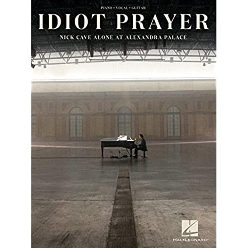 Nick Cave: Idiot Prayer: Nick Cave Alone at Alexandra Palace: Piano-Vocal-Guitar Nick Cave: Idiot Prayer: Nick Cave Alone at Alexandra Palace: Piano-Vocal-Guitar