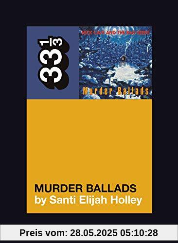Nick Cave and the Bad Seeds' Murder Ballads (33 1/3)