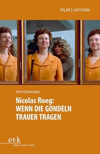 Nicolas Roeg: WENN DIE GONDELN TRAUER TRAGEN (Film|Lektüren) von edition text + kritik