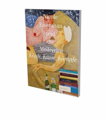 Nicole Eisenman und die Modernen: Köpfe, Küsse, Kämpfe: Kat. Kunsthalle Bielefeld, Aargauer Kunsthaus, Fondation Vincent van Gogh Arles, Kunstmuseum Den Haag von SNOECK GENT