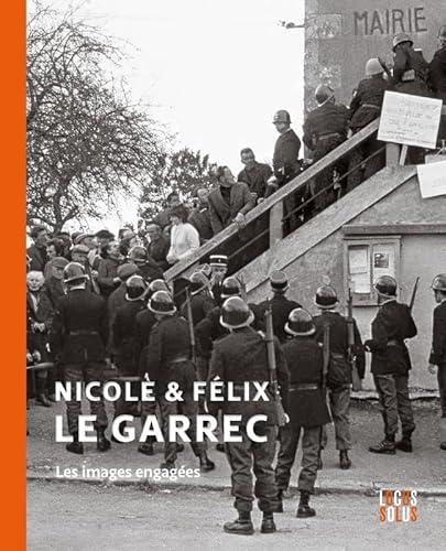 Nicole et Félix Le Garrec: Les images engagées Nicole et Félix Le Garrec: Les images engagées von LOCUS SOLUS