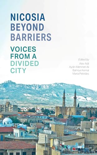 Nicosia Beyond Barriers: Voices from a Divided City von Saqi Books