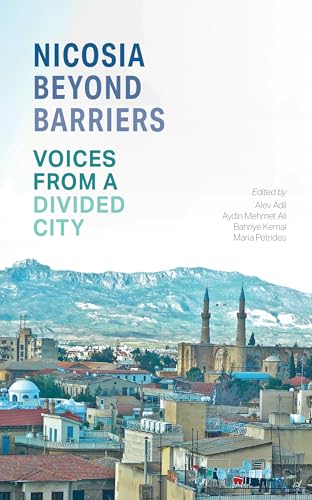 Nicosia Beyond Barriers: Voices from a Divided City