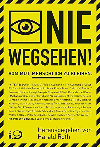 Nie wegsehen: Vom Mut, menschlich zu bleiben von Dietz Verlag J.H.W. Nachf