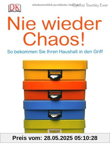 Nie wieder Chaos!: So bekommen Sie Ihren Haushalt in den Griff Nie wieder Chaos!: So bekommen Sie Ihren Haushalt in den Griff