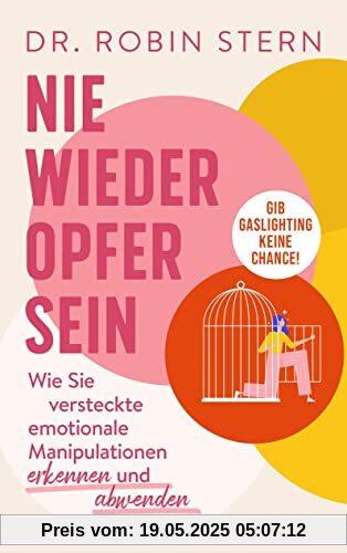Nie wieder Opfer sein!: Wie Sie versteckte emotionale Manipulation erkennen und abwenden Nie wieder Opfer sein!: Wie Sie versteckte emotionale Manipulation erkennen und abwenden