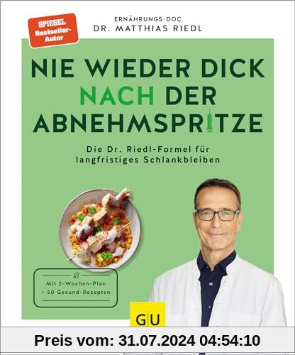 Nie wieder dick nach der Abnehmspritze: Die Dr. Riedl-Formel für langfristiges Schlankbleiben (Abnehmen mit Dr. Riedl)