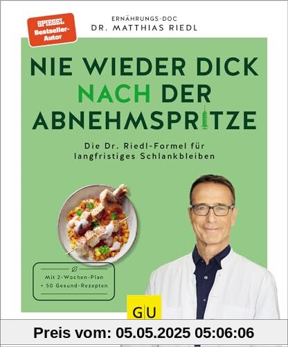 Nie wieder dick nach der Abnehmspritze: Die Dr. Riedl-Formel für langfristiges Schlankbleiben (Abnehmen mit Dr. Riedl)