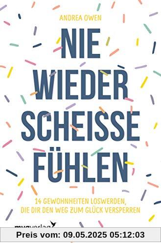 Nie wieder scheiße fühlen: 14 Gewohnheiten, die dir den Weg zum Glück versperren
