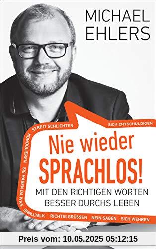 Nie wieder sprachlos!: Mit den richtigen Worten besser durchs Leben Nie wieder sprachlos!: Mit den richtigen Worten besser durchs Leben