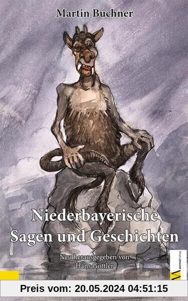 Niederbayerische Sagen und Geschichten: Neu herausgegeben von Hans Göttler