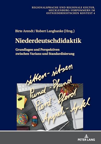 Niederdeutschdidaktik: Grundlagen und Perspektiven zwischen Varianz und Standardisierung (Regionalsprache und regionale Kultur, Band 4) von Peter Lang