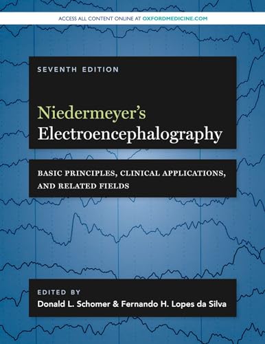 Niedermeyer's Electroencephalography: Basic Principles, Clinical Applications, and Related Fields Niedermeyer's Electroencephalography: Basic Principles, Clinical Applications, and Related Fields von Oxford University Press
