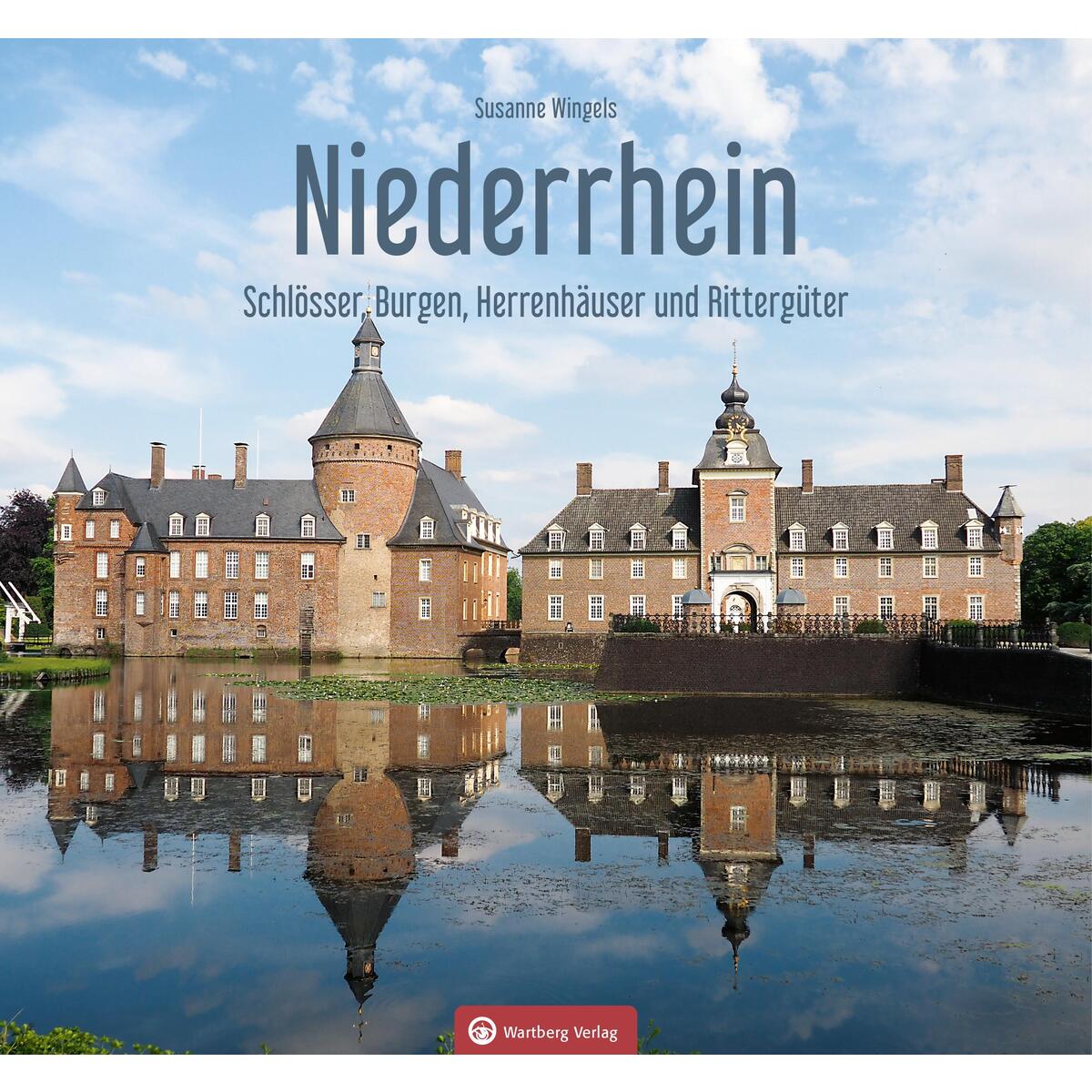 Niederrhein - Schlösser, Burger, Herrenhäuser und Rittergüter von Wartberg Verlag