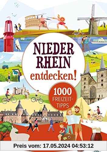 Niederrhein entdecken! 1000 Freizeittipps: Natur, Kultur, Sport, Spaß (Freizeitführer)