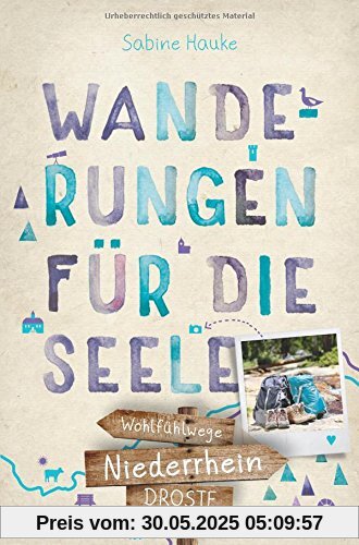 Niederrhein. Wanderungen für die Seele: Wohlfühltouren