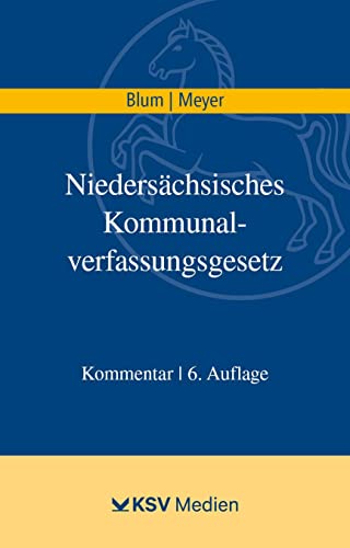 Niedersächsisches Kommunalverfassungsgesetz (NKomVG): Kommentar von Kommunal- und Schul-Verlag/KSV Medien Wiesbaden