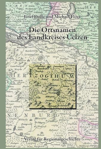 Niedersächsisches Ortsnamenbuch / Die Ortsnamen des Landkreises Uelzen von Verlag für Regionalgeschichte ein Imprint von Aschendorff Verlag GmbH & Co. KG