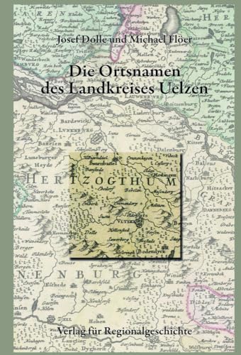 Niedersächsisches Ortsnamenbuch / Die Ortsnamen des Landkreises Uelzen von Verlag für Regionalgeschichte ein Imprint von Aschendorff Verlag GmbH & Co. KG