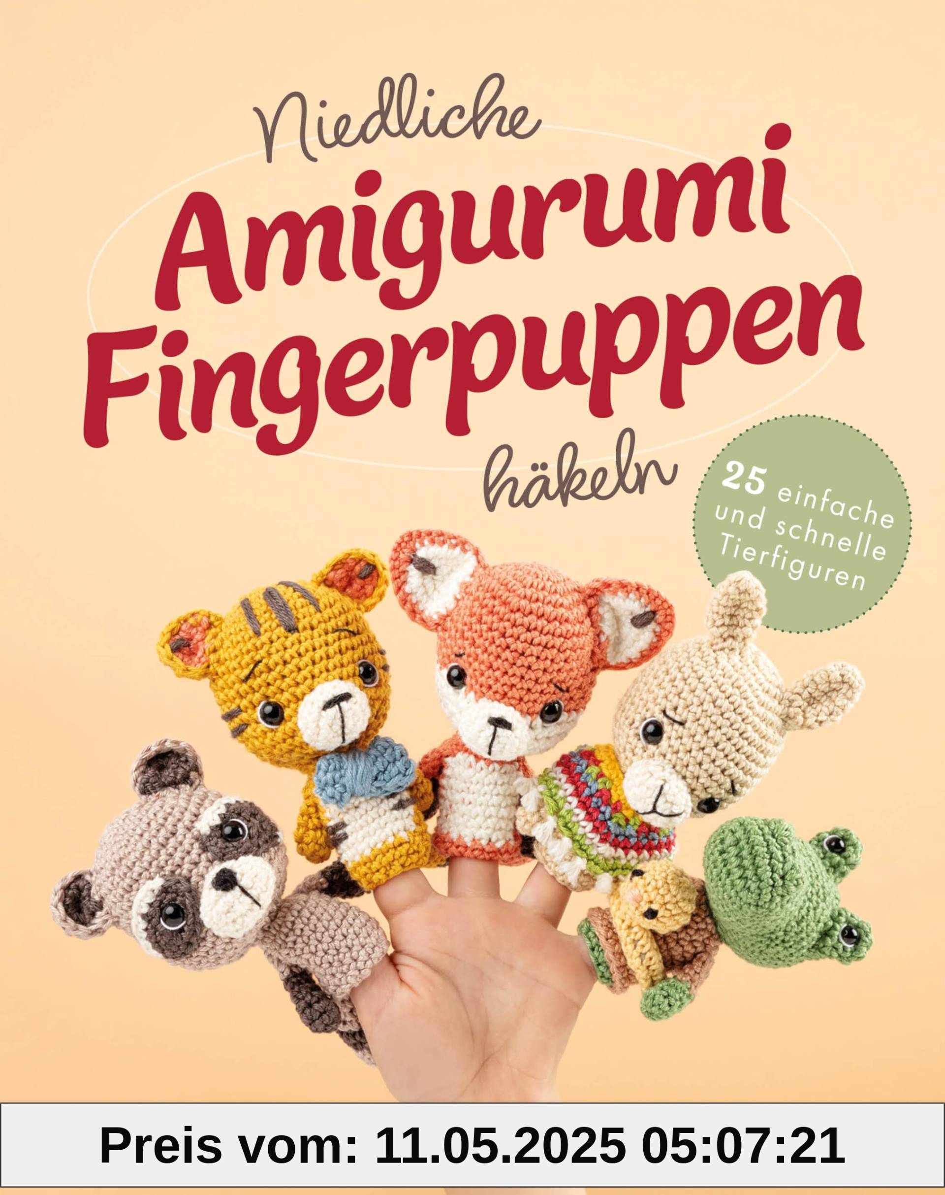 Niedliche Amigurumi-Fingerpuppen häkeln: 25 einfache und schnelle Tierfiguren: Amigurumi-Fingerpuppen häkeln für Kinder Niedliche Amigurumi-Fingerpuppen häkeln: 25 einfache und schnelle Tierfiguren: Amigurumi-Fingerpuppen häkeln für Kinder