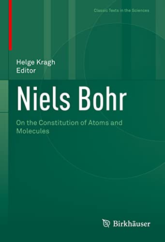 Niels Bohr: On the Constitution of Atoms and Molecules (Classic Texts in the Sciences)