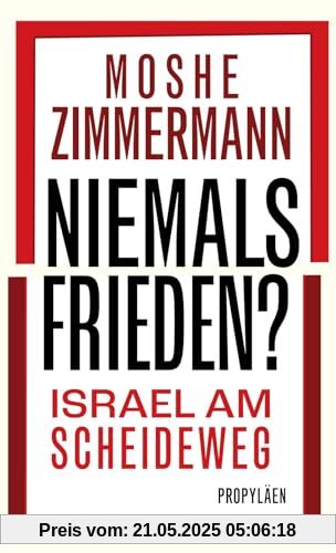 Niemals Frieden?: Israel am Scheideweg | Gibt es eine gemeinsame Zukunft für Juden und Palästinenser? Niemals Frieden?: Israel am Scheideweg | Gibt es eine gemeinsame Zukunft für Juden und Palästinenser?