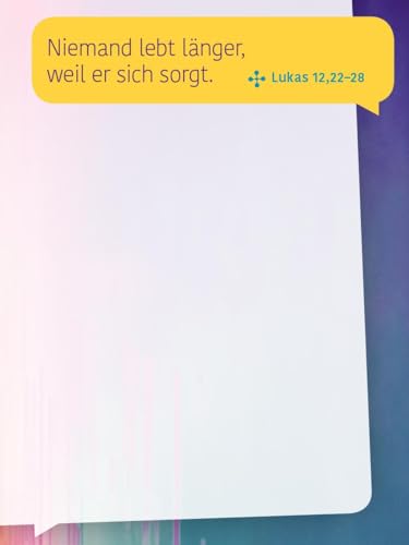 Niemand lebt länger, weil er sich sorgt. (Lukas 12,22-28): Haftnotizen Chillbibel
