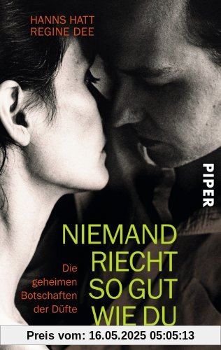Niemand riecht so gut wie du: Die geheimen Botschaften der Düfte